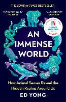 An Immense World: How Animal Senses Reveal the Hidden Realms Around Us (paperback)