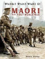 Whitiki! Whiti! Whiti! E!: Maori In the First World War