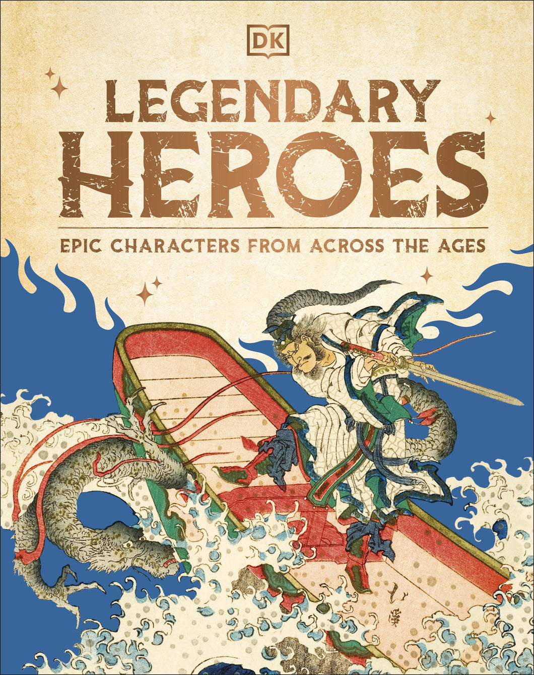 Legendary Heroes: Epic Characters from Across the Ages