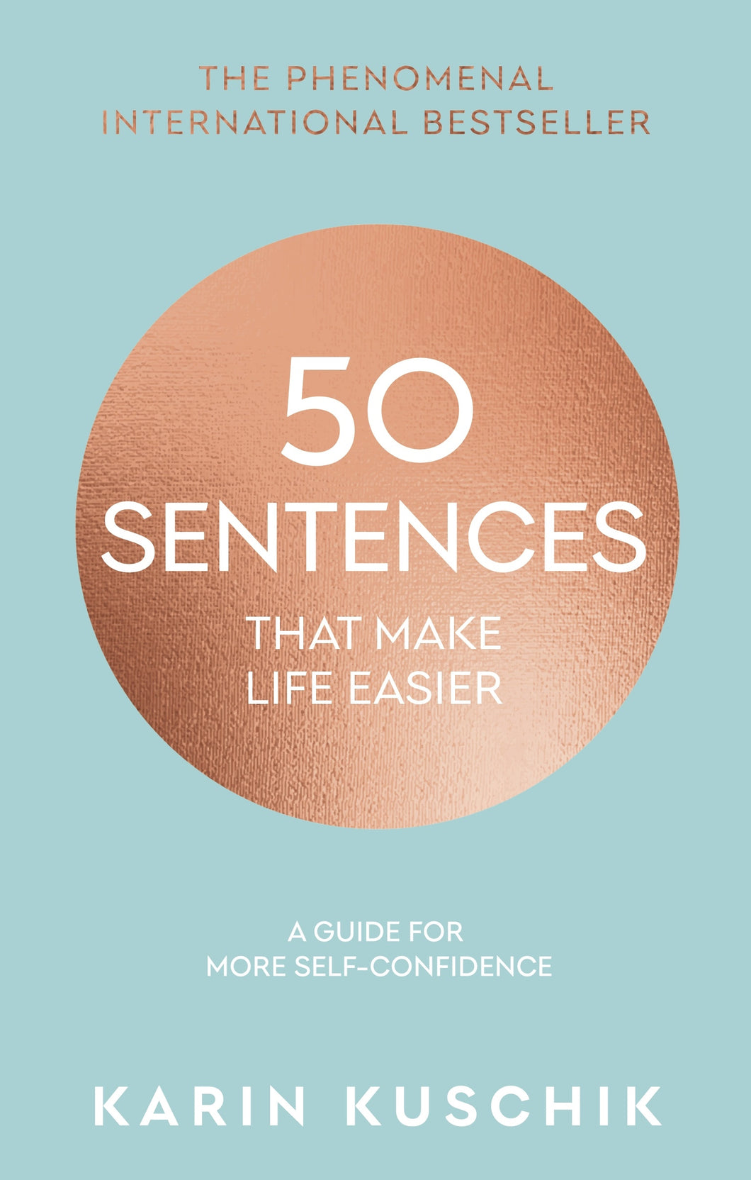 50 Sentences That Make Life Easier: A Guide for More Self-Confidence