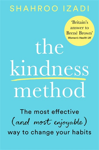 The Kindness Method: The Highly Effective (and extremely enjoyable) Way to Change Your Habits