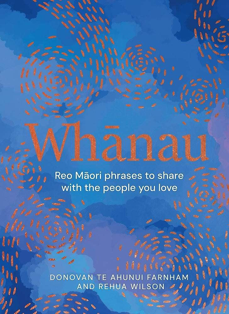 Whānau: Reo Maori Phrases to Share With the People You Love