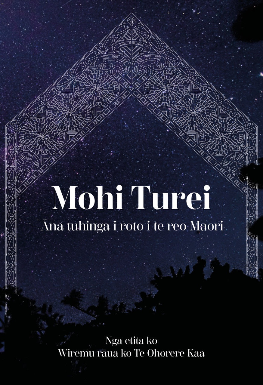 Mohi Turei: Āna tuhinga i roto i te reo Maori (new edition)