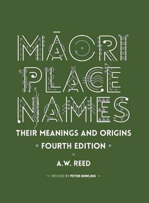 Māori Place Names: Their Meanings and Origins
