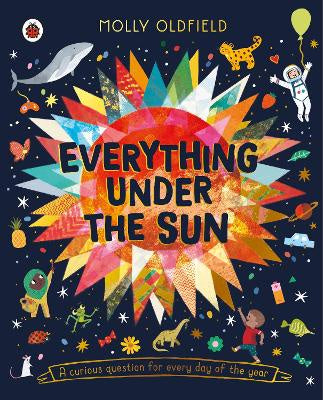 Everything Under the Sun: a curious question for every day of the year (pb)