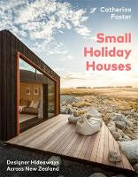 Small Holiday Houses: Designer Hideaways Across New Zealand