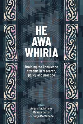 He Awa Whiria: Braiding the knowledge streams in research, policy and practice