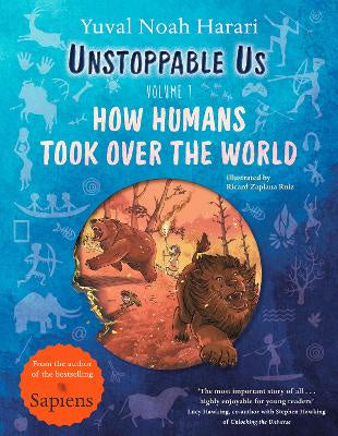 Unstoppable Us, Volume 1: How Humans Took Over the World (PB)