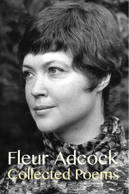 Fleur Adcock: Collected Poems (Expanded Ed)