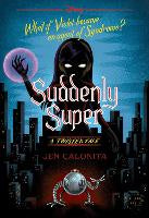 Suddenly Super (Disney: A Twisted Tale #16)