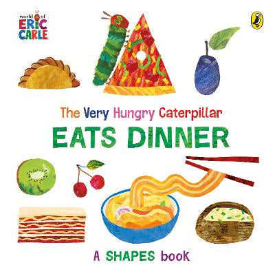 The Very Hungry Caterpillar Eats Dinner: A shapes book