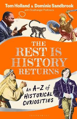 The Rest is History Returns: An A-Z of Historical Curiosities