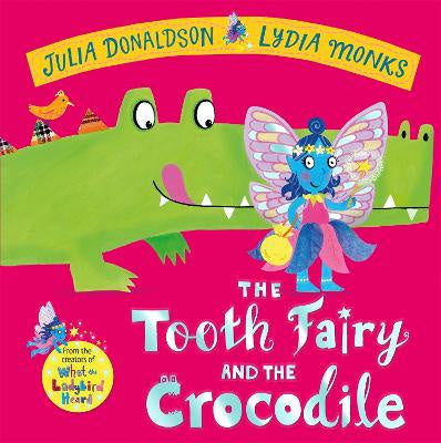 The Tooth Fairy and the Crocodile: a magical adventure - perfect for any child with a wobbly tooth!