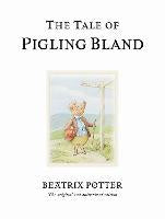 The Tale of Pigling Bland: The original and authorized edition