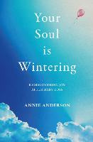 Your Soul Is Wintering: Rediscovering joy after baby loss