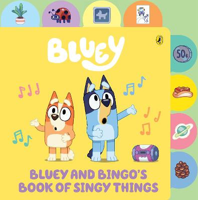 Bluey: Bluey and Bingo's Book of Singy Things: A Tabbed Board Book