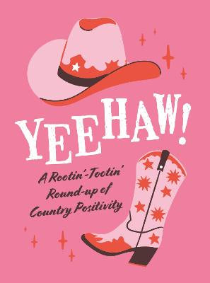 Yeehaw!: A Rootin' Tootin' Roundup of Country Positivity