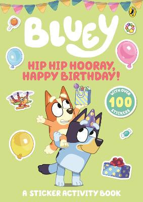 Bluey: Hip Hip Hooray, Happy Birthday! A Sticker Activity Book