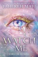 Watch Me (Shatter Me: The New Republic)