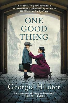 One Good Thing: The compelling new wartime novel from the bestselling author of We Were the Lucky Ones