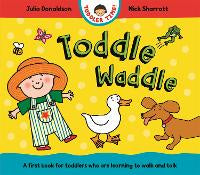 Toddle Waddle: A first book for toddlers who are learning to walk and talk
