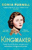 Kingmaker: Pamela Churchill Harriman's astonishing life of seduction, intrigue and power