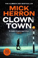 Clown Town: The Instant Sunday Times Bestselling Thriller from the Author of Slow Horses (Slough House Thriller 9)