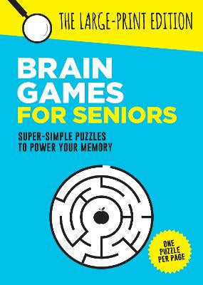 Brain Games for Seniors: Fun, Achievable and Soothing Logic Puzzles for Seniors with Dementia, Alzheimer's and other Memory Loss Conditions to Stimulate the Brain and Boost Cognitive Abilities