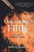 Descending Fire: The story behind the stories