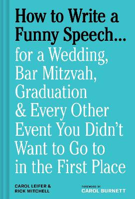 How to Write a Funny Speech...: for a Wedding, Bar Mitzvah, Graduation & Every Other Event You Didn't Want to Go to in the First Place