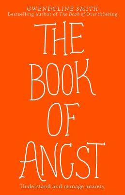 The Book of Angst: Understand and manage anxiety