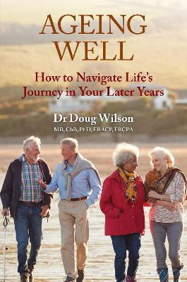 Ageing Well: How to Navigate Life's Journey in Your Later years: 2021