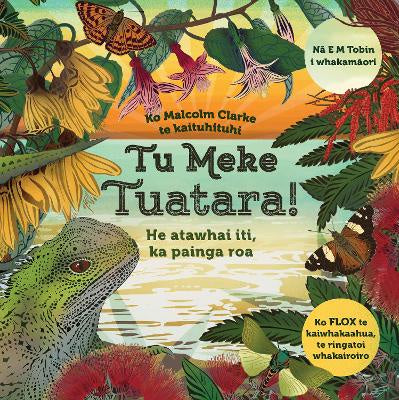 Tu Meke Tuatara! Te Reo Paperback: He atawhai iti, ka painga roa