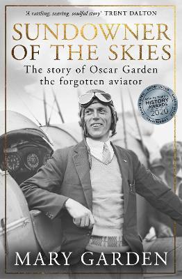 Sundowner of the Skies: The story of Oscar Garden, the forgotten aviator (paperback)