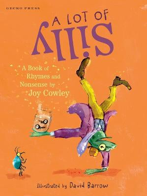 A Lot of Silly: A Book of Rhymes and Nonsense