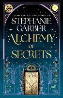 Alchemy of Secrets: The spellbinding new novel from the global No. 1 bestselling author of Caraval and Once Upon a Broken Heart