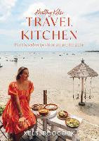 Healthy Kelsi Travel Kitchen: Plant-based recipes from around the globe