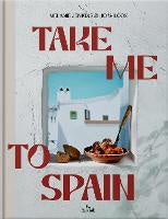 Take Me To Spain: Recipes Inspired By Travel