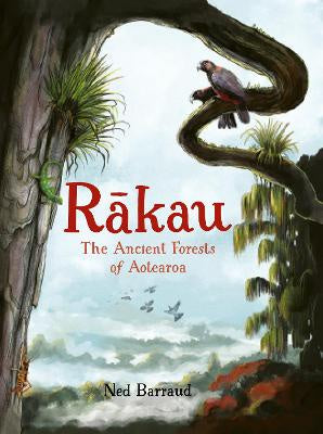 Rakau: The Ancient Forests of Aotearoa