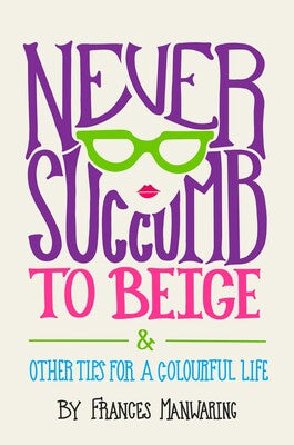 Never Succumb to Beige