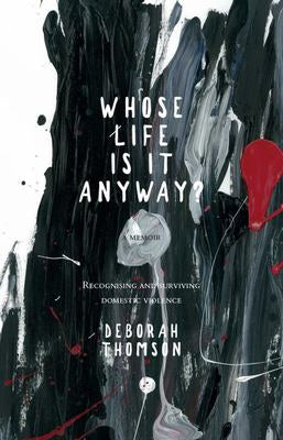 Whose Life is it Anyway?: A story of Domestic Violence and Survival