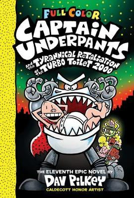 Captain Underpants #11: Captain Underpants and the Tyrannical Retaliation of the Turbo Toilet 2000