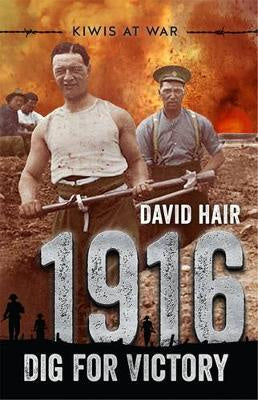 Kiwis at War: 1916: Dig for Victory