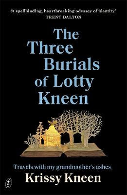 The Three Burials of Lotty Kneen: Travels with My Grandmother's Ashes