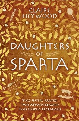 Daughters of Sparta: A tale of secrets, betrayal and revenge from mythology's most vilified women
