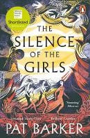 The Silence of the Girls: From the Booker prize-winning author of Regeneration