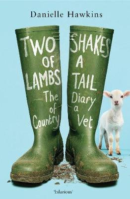 Two Shakes of a Lamb's Tail: The Diary of a Country Vet