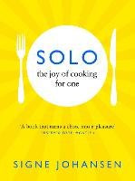 Solo: The Joy of Cooking for One