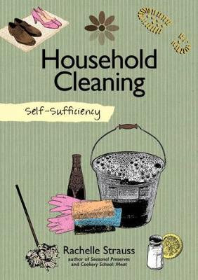 Self-Sufficiency: Natural Household Cleaning: Making Your Own Eco-Savvy Cleaning Products