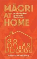 Māori at Home: An Everyday Guide to Learning the Maori Language